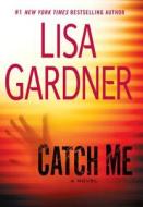Catch Me di Lisa Gardner edito da Thorndike Press