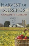 Harvest of Blessings di Charlotte Hubbard edito da LARGE PRINT DISTRIBUTION