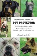 An Owner's Guide to Raising Your Pet Protector di Lori Berg, Michael ''Gypsy'' Stratten edito da Trafford Publishing
