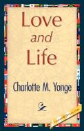 Love and Life di M. Yonge Charlotte M. Yonge, Charlotte M. Yonge edito da 1st World Library - Literary Society