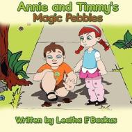 Annie and Timmy's Magic Pebbles di Leatha F. Backus edito da America Star Books