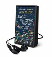 How to Tell Toledo from the Night Sky di Lydia Netzer edito da MacMillan Audio