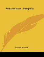 Reincarnation - Pamphlet di Louise B. Brownell edito da Kessinger Publishing