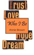 Who I Be di Annie Brown edito da OUTSKIRTS PR