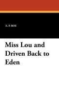 Miss Lou and Driven Back to Eden di E. P. Roe edito da Wildside Press