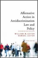 Affirmative Action in Antidiscrimination Law and Policy: An Overview and Synthesis, Second Edition di William M. Leiter, Samuel Leiter edito da STATE UNIV OF NEW YORK PR