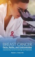 Breast Cancer Facts, Myths, and Controversies di Madelon Finkel edito da Praeger