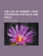 The Life Of Robert Louis Stevenson For B di Jacqueline Overton edito da Rarebooksclub.com