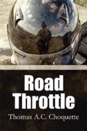 Road Throttle di Thomas A. C. Choquette edito da Publishamerica