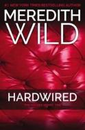 Hardwired di Meredith Wild edito da Hachette Book Group USA