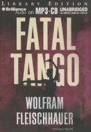 Fatal Tango di Wolfram Fleischhauer edito da Brilliance Audio