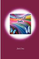 Curators of Souls di Jose Cruz edito da Createspace