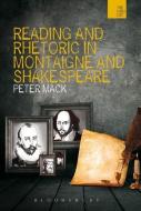 Reading and Rhetoric in Montaigne and Shakespeare di Peter Mack edito da BLOOMSBURY 3PL
