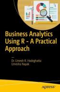 Business Analytics Using R - A Practical Approach di Umesh R Hodeghatta, Umesha Nayak edito da APRESS L.P.