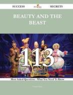 Beauty and the Beast 113 Success Secrets - 113 Most Asked Questions on Beauty and the Beast - What You Need to Know di Evelyn Eaton edito da Emereo Publishing