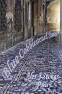 Blue Cobblestoned Street di Alex J. Stokas edito da Createspace