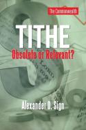 Tithe Obsolete or Relevant? di Alexander O. Sign edito da AUTHORHOUSE