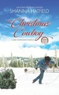 The Christmas Cowboy di Shanna Hatfield edito da Createspace