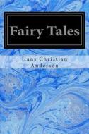 Fairy Tales di Hans Christian Anderson edito da Createspace