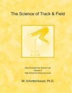 The Science of Track & Field: Volume 2: Data & Graphs for Science Lab di M. Schottenbauer edito da Createspace