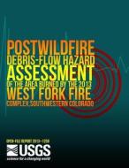 Postwildfire Debris-Flow Hazard Assessment of the Area Burned by the 2013 West Fork Fire Complex, Southwestern Colorado di U. S. Department of the Interior edito da Createspace