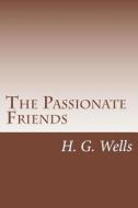 The Passionate Friends di H. G. Wells edito da Createspace