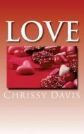 Love di Chris Davis edito da Createspace