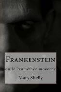 Frankenstein: Ou Le Promethee Moderne di Mary Shelly edito da Createspace