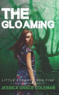 The Gloaming di Jessica Grace Coleman edito da Createspace