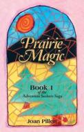 Prairie Magic di Joan Pillen edito da Balboa Press