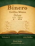 Binero Grilles Mixtes Deluxe - Facile a Difficile - Volume 6 - 474 Grilles di Nick Snels edito da Createspace