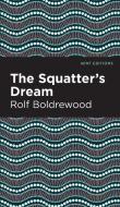 Squatter's Dream di Rolf Boldrewood edito da MINT ED