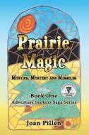 Prairie Magic di Joan Pillen edito da Empowered Whole Being Press
