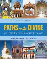 Paths to the Divine di David Hodges edito da Cognella Academic Publishing