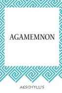 Agamemnon di Aeschylus edito da Createspace