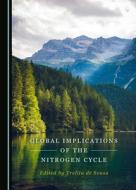 Global Implications Of The Nitrogen Cycle edito da Cambridge Scholars Publishing