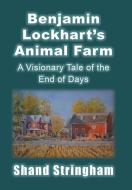 Benjamin Lockhart'S Animal Farm di Shand Stringham edito da iUniverse
