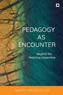 Pedagogy As Encounter di Naeem Inayatullah edito da Rowman & Littlefield