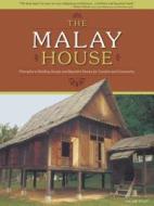 The Malay House: Principles to Building Simple and Beautiful Homes for Comfort and Community di Lim Jee Yuan edito da Fox Chapel Publishing