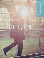 Reframe Participant Guide di Marketplace Institute Regent College edito da Regent College Publishing