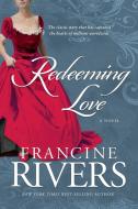 Redeeming Love di Francine Rivers edito da MULTNOMAH PR