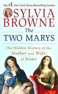 The Two Marys: The Hidden History of the Mother and Wife of Jesus di Sylvia Browne edito da Highbridge Company