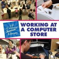 Working at a Computer Store di Katie Marsico edito da CHERRY LAKE PUB