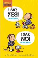 I Say Yes! I Say No! di Harriet Ziefert edito da BLUE APPLE