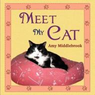 Meet My Cat di Amy Middlebrook edito da Strategic Book Publishing