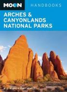 Moon Arches & Canyonlands National Parks di Bill McRae, Judy Jewell edito da Avalon Travel Publishing