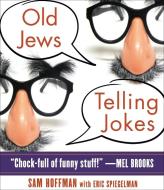 Old Jews Telling Jokes di Sam Hoffman edito da Highbridge Company