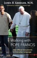 Walking with Pope Francis: The Official Documents in Everyday Language di James H. Kroeger edito da ORBIS BOOKS