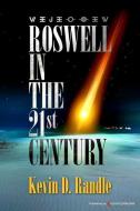 Roswell in the 21st Century di Kevin D. Randle edito da SPEAKING VOLUMES LLC