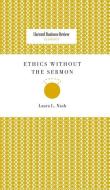 Ethics Without the Sermon di Laura L. Nash edito da HARVARD BUSINESS REVIEW PR